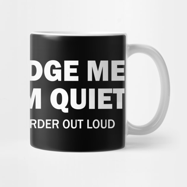 Dont Judge Me Cause I Am Quiet No One Plans A Murder Out Loud Cool Creative Typography Design by Stylomart